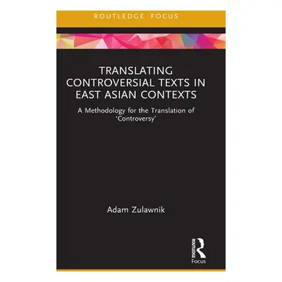 "Translating Controversial Texts in East Asian Contexts: A Methodology for the Translation of 'C