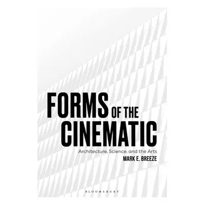 "Forms of the Cinematic: Architecture, Science and the Arts" - "" ("Breeze Mark")