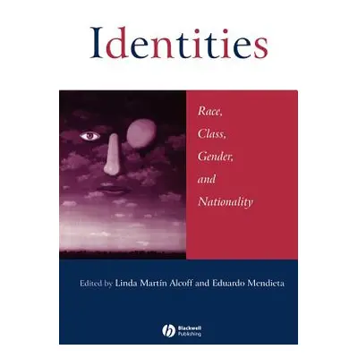 "Identities: Race, Class, Gender, and Nationality" - "" ("Alcoff")