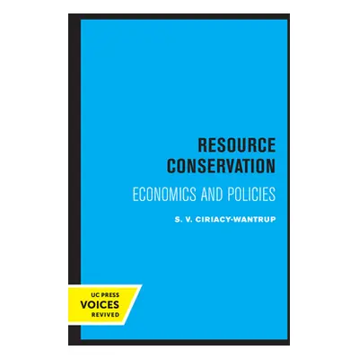 "Resource Conservation: Economics and Policies" - "" ("Ciriacy-Wantrup Siegfried V.")