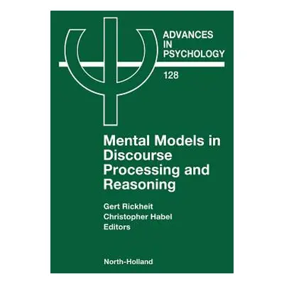 "Mental Models in Discourse Processing and Reasoning: Volume 128" - "" ("Rickheit G.")