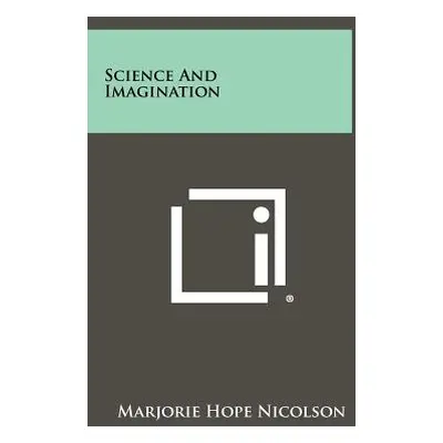 "Science And Imagination" - "" ("Nicolson Marjorie Hope")