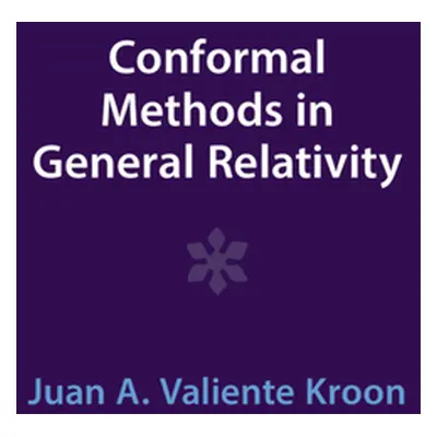 "Conformal Methods in General Relativity" - "" ("Kroon Juan A. Valiente")