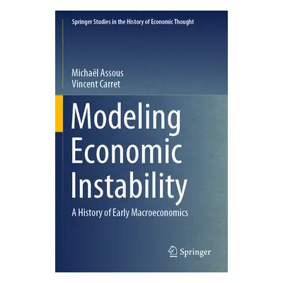 "Modeling Economic Instability: A History of Early Macroeconomics" - "" ("Assous Michal")