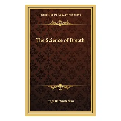 "The Science of Breath" - "" ("Ramacharaka Yogi")