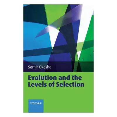 "Evolution and the Levels of Selection" - "" ("Okasha Samir")