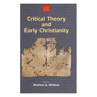 "Critical Theory and Early Christianity" - "" ("Whitlock Matthew G.")