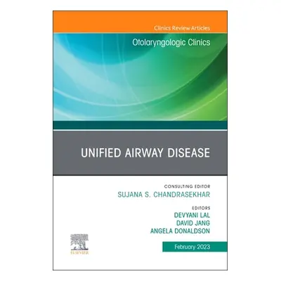 "Unified Airway Disease, an Issue of Otolaryngologic Clinics of North America: Volume 56-1" - ""