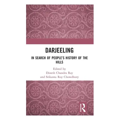 "Darjeeling: In Search of People's History of the Hills" - "" ("Ray Dinesh Chandra")