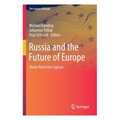 "Russia and the Future of Europe: Views from the Capitals" - "" ("Kaeding Michael")