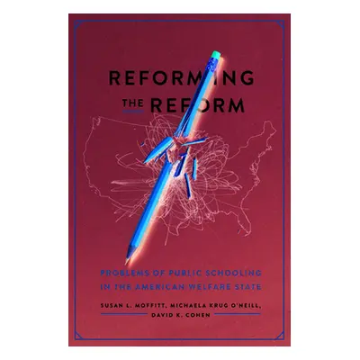 "Reforming the Reform: Problems of Public Schooling in the American Welfare State" - "" ("Moffit