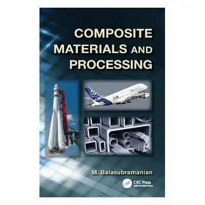 "Composite Materials and Processing" - "" ("Balasubramanian M.")