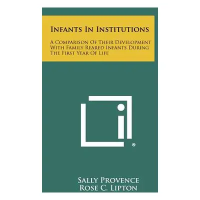 "Infants In Institutions: A Comparison Of Their Development With Family Reared Infants During Th