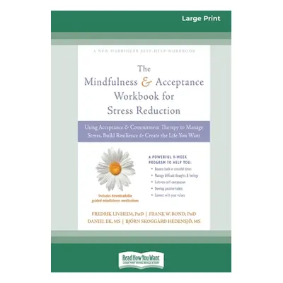 "Mindfulness and Acceptance Workbook for Stress Reduction: Using Acceptance and Commitment Thera