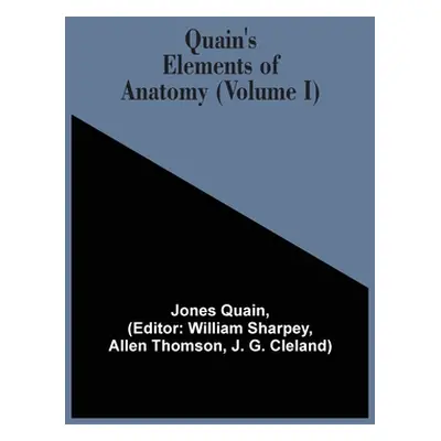 "Quain'S Elements Of Anatomy (Volume I)" - "" ("Quain Jones")