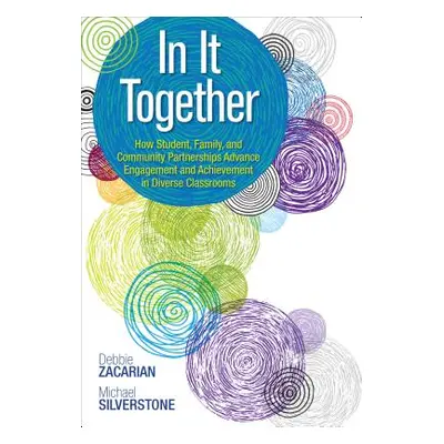 "In It Together: How Student, Family, and Community Partnerships Advance Engagement and Achievem