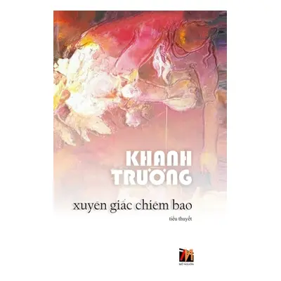 "Xuyn Giấc Chim Bao (hard cover)" - "" ("Khanh Truong")