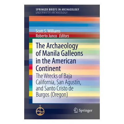 "The Archaeology of Manila Galleons in the American Continent: The Wrecks of Baja California, Sa