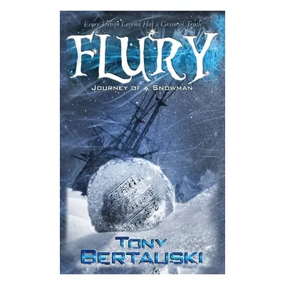 "Flury: Journey of a Snowman" - "" ("Bertauski Tony")