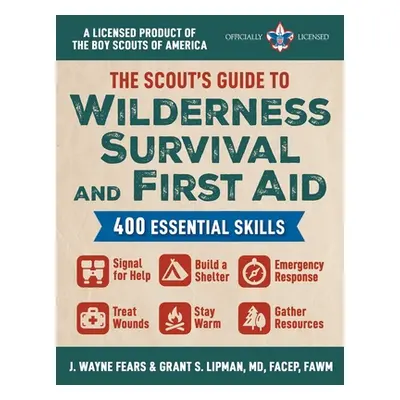 "The Scout's Guide to Wilderness Survival and First Aid: 400 Essential Skills--Signal for Help, 