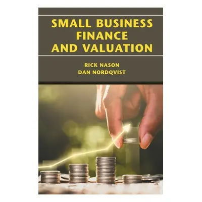 "Small Business Finance and Valuation" - "" ("Nason Rick")