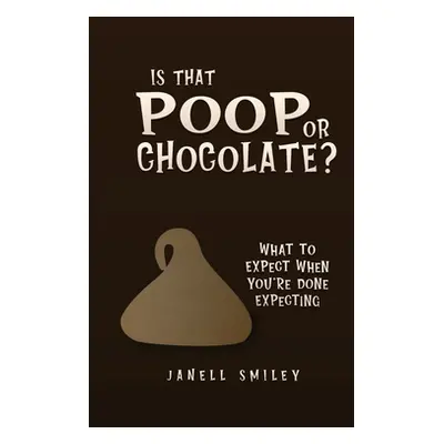 "Is That Poop or Chocolate?" - "" ("Smiley Janell")