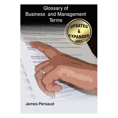 "Glossary of Business and Management Terms" - "" ("Persaud James")