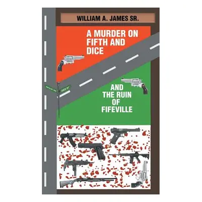 "A Murder on Fifth and Dice and the Ruin of Fifeville" - "" ("James William A. Sr.")