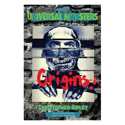 "Universal Monsters: Origins: The legends behind the world's greatest cinematic monsters" - "" (