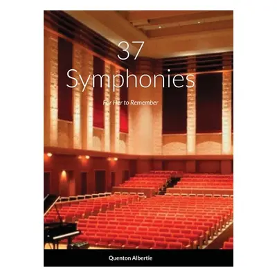 "37 Symphonies: For Her to Remember" - "" ("Albertie Quenton")