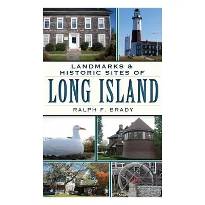 "Landmarks & Historic Sites of Long Island" - "" ("Brady Ralph F.")