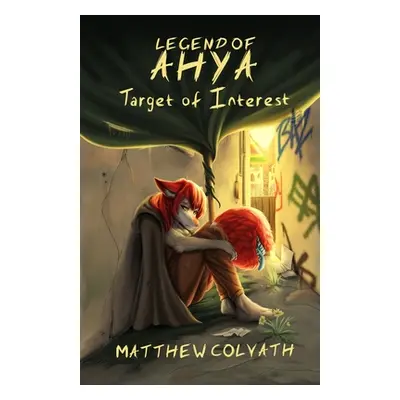 "Legend of Ahya: Target of Interest" - "" ("Colvath Matthew")