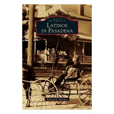 "Latinos in Pasadena" - "" ("Martinez Roberta H.")