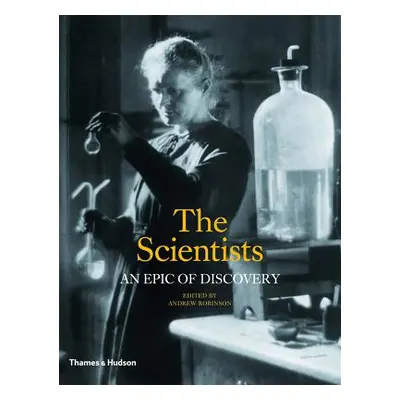 "The Scientists: An Epic of Discovery" - "" ("Robinson Andrew")