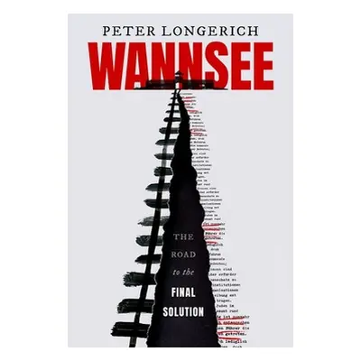 "Wannsee: The Road to the Final Solution" - "" ("Longerich Peter")