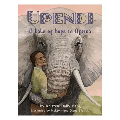 "Upendi: A tale of hope in Africa" - "" ("Behl Kristen Emily")