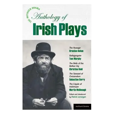 "The Methuen Drama Anthology of Irish Plays: Hostage; Bailegangaire; Belle of the Belfast City; 