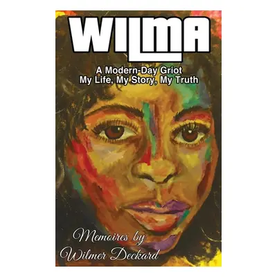 "Wilma: The Modern-Day Griot" - "" ("Deckard Wilmer")