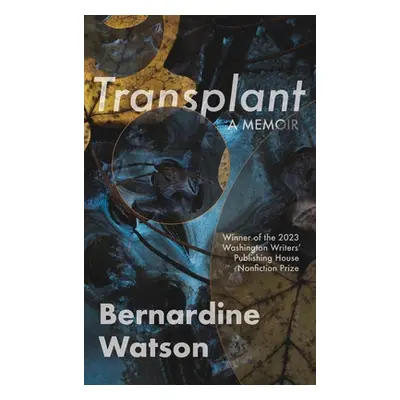 "Transplant: A Memoir" - "" ("Watson Bernardine")