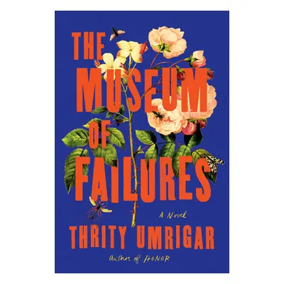 "The Museum of Failures" - "" ("Umrigar Thrity")