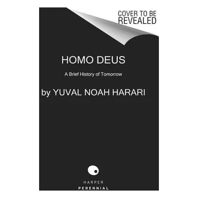 "Homo Deus: A Brief History of Tomorrow" - "" ("Harari Yuval Noah")