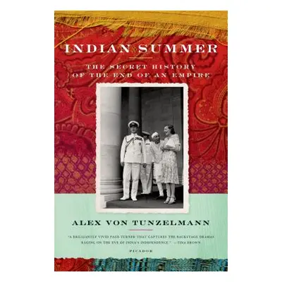 "Indian Summer: The Secret History of the End of an Empire" - "" ("Von Tunzelmann Alex")