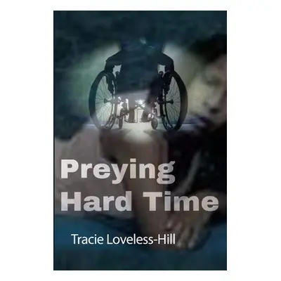 "Preying Hard Time" - "" ("Loveless-Hill Tracie")