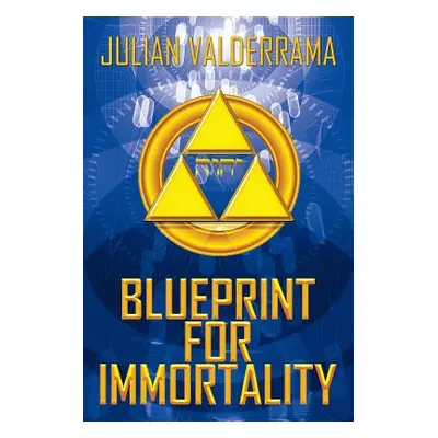 "Blueprint for Immortality" - "" ("Valderrama Julian")