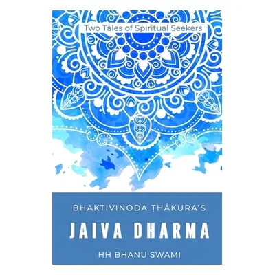 "Jaiva Dharma: Two tales of spiritual seekers" - "" ("Ṭhākura Śrīla Bhak")