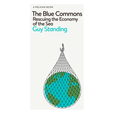 "Blue Commons" - "Rescuing the Economy of the Sea" ("Standing Guy")