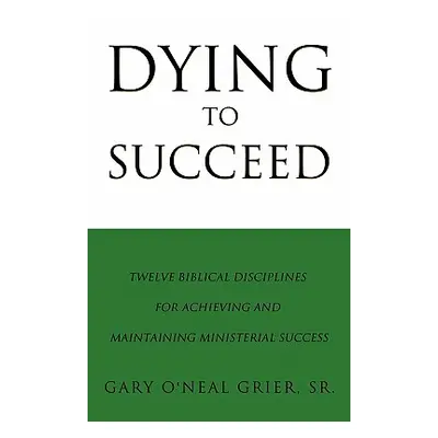 "Dying to Succeed" - "" ("Grier Sr. Gary O.")