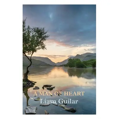 A Man of Heart (Guilar Liam)