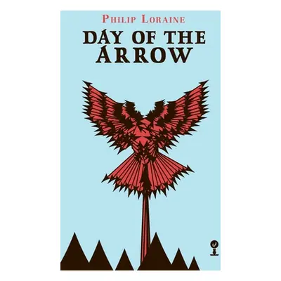 "Day of the Arrow (Valancourt 20th Century Classics)" - "" ("Loraine Philip")