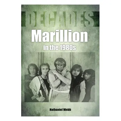 "Marillion in the 1980s" - "" ("Webb Nathaniel")